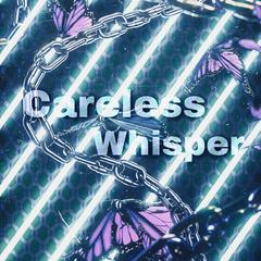 无心快语Careless Whisper