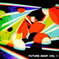 Future Deep, Vol. 1 (Discover the Next Step of House Music)