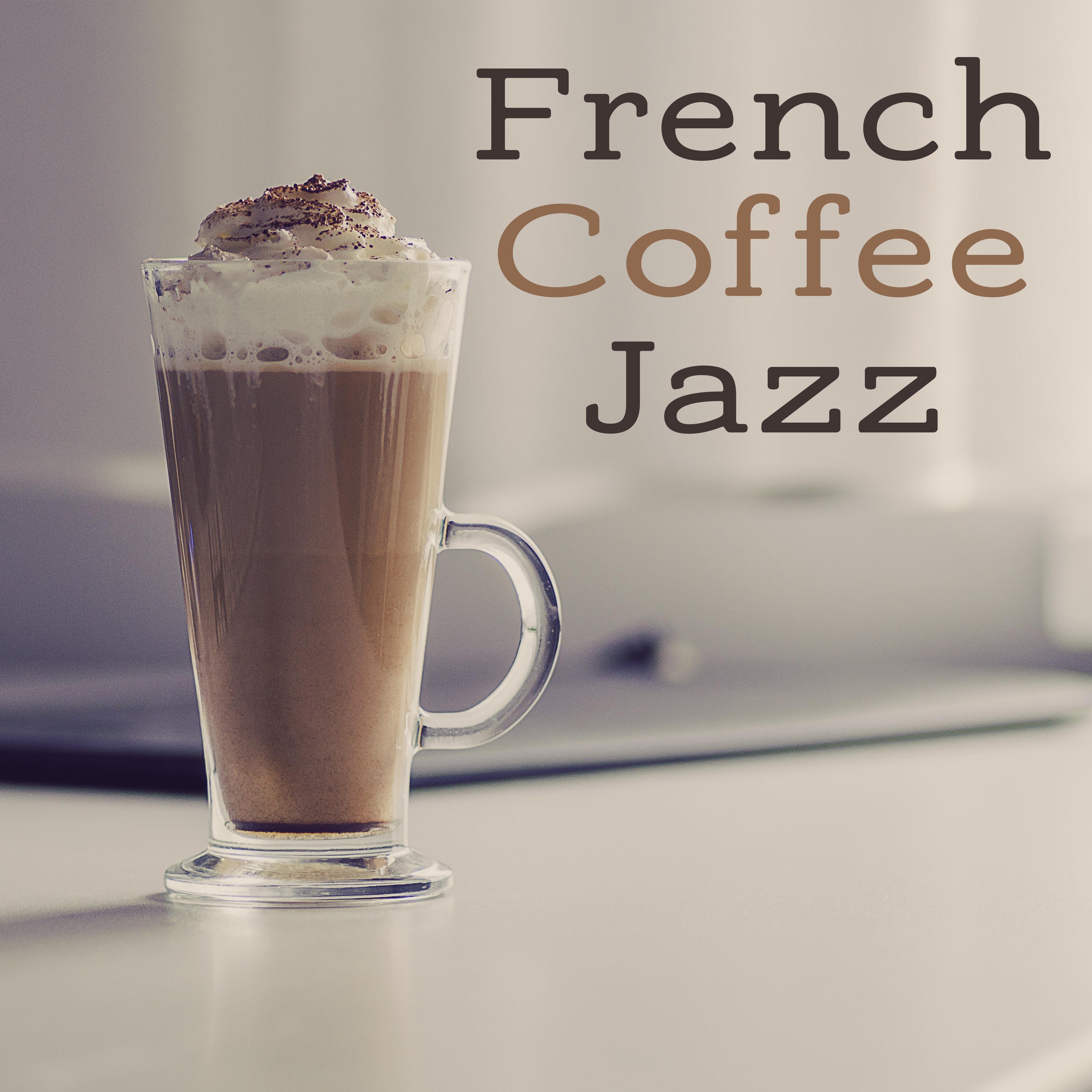 French Coffee Jazz – Calm Piano Sounds, Smooth Jazz Lounge, Best Background Music专辑