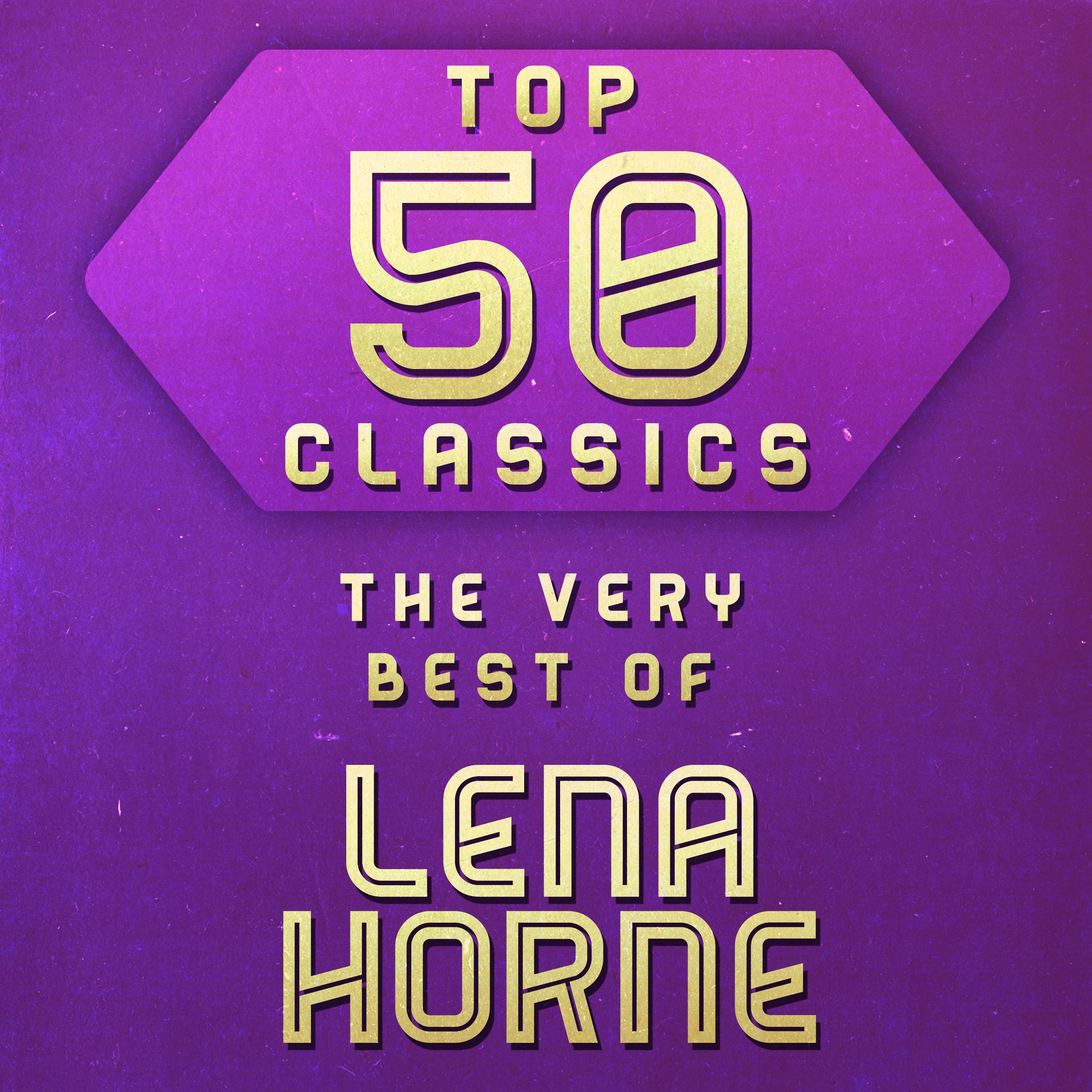 Top 50 Classics - The Very Best of Lena Horne