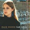 Mack Ogden - Sad Soul