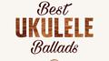 Best Ukulele Ballads专辑