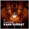 Kaan Kursat - Madam House