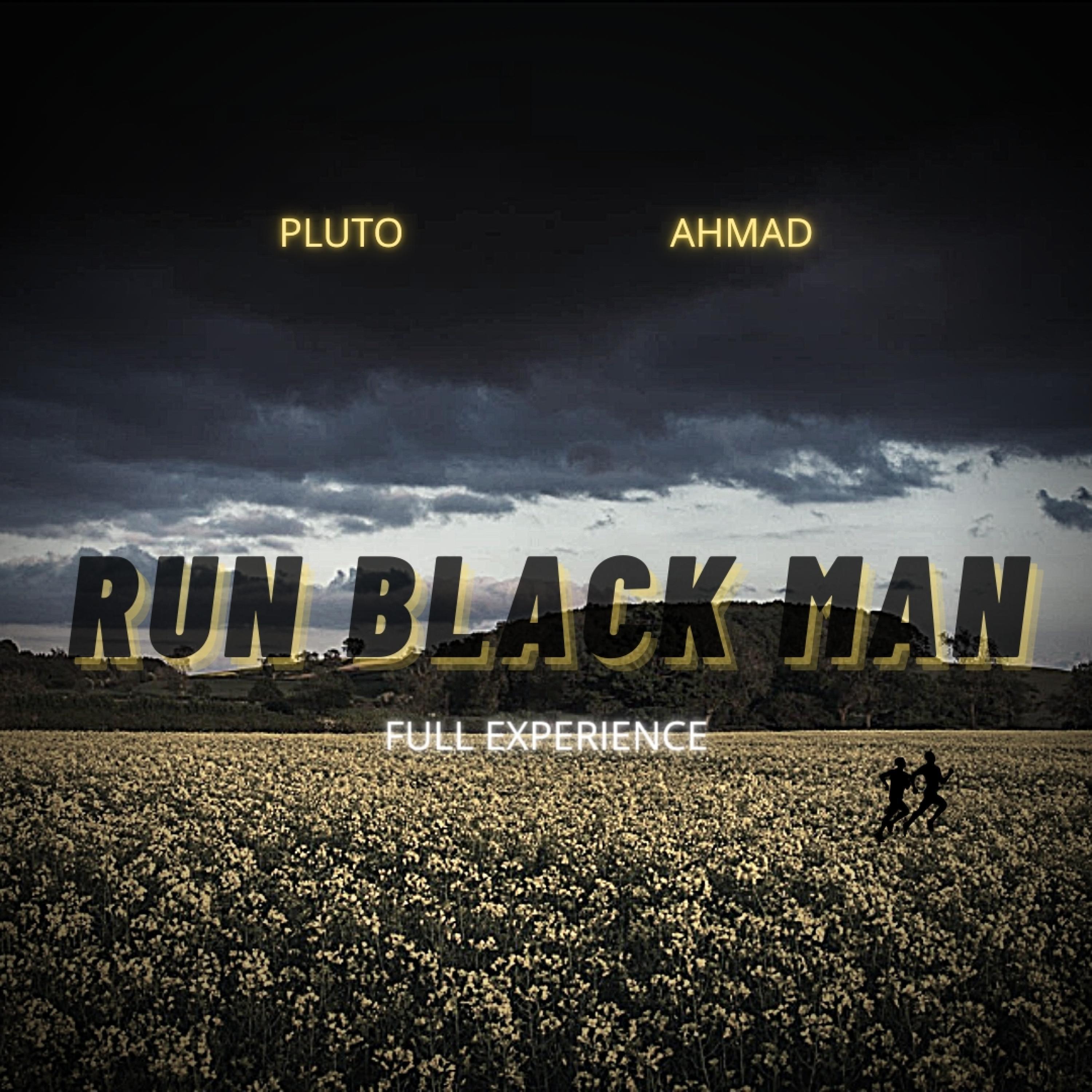 Run Black Man (feat. Ahmad) [Full Experience]
