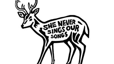 She Never Sings Our Songs