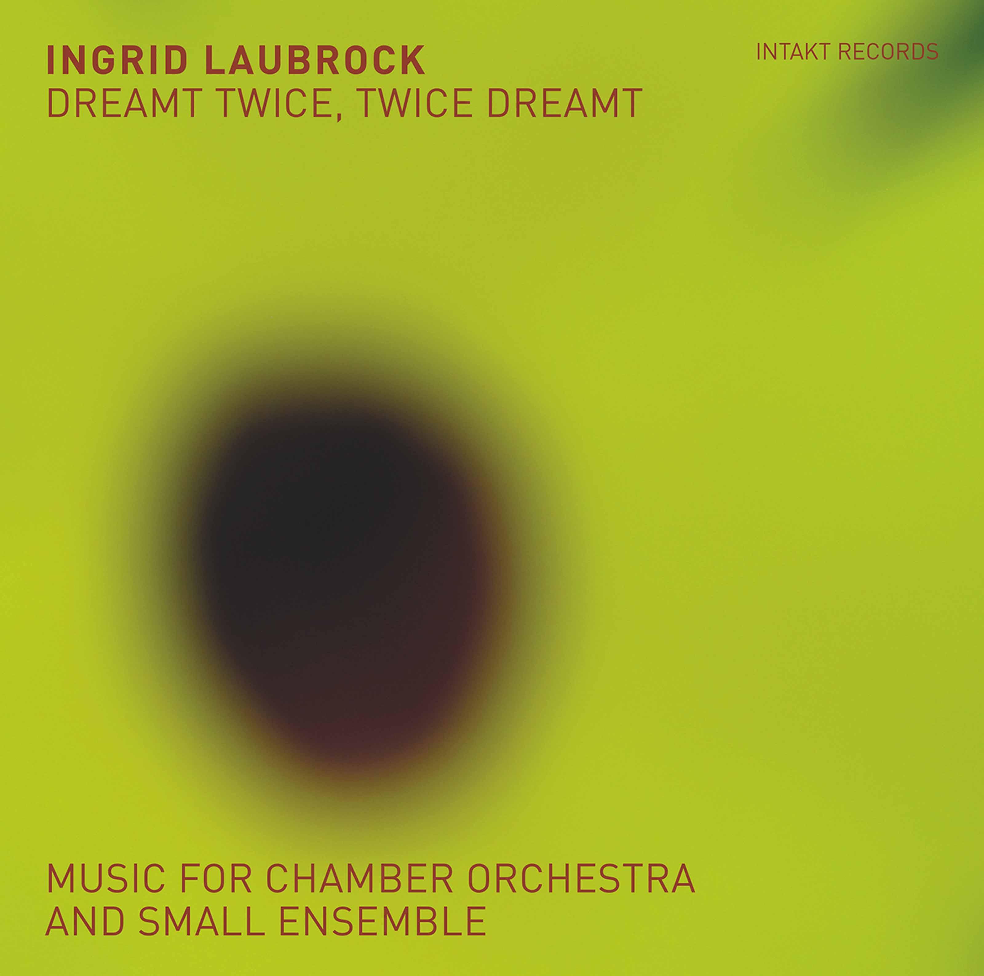 Dreamt Twice, Twice Dreamt: Music for Chamber Orchestra & Small Ensemble