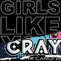 Girls Like You (CRAY Remix)专辑