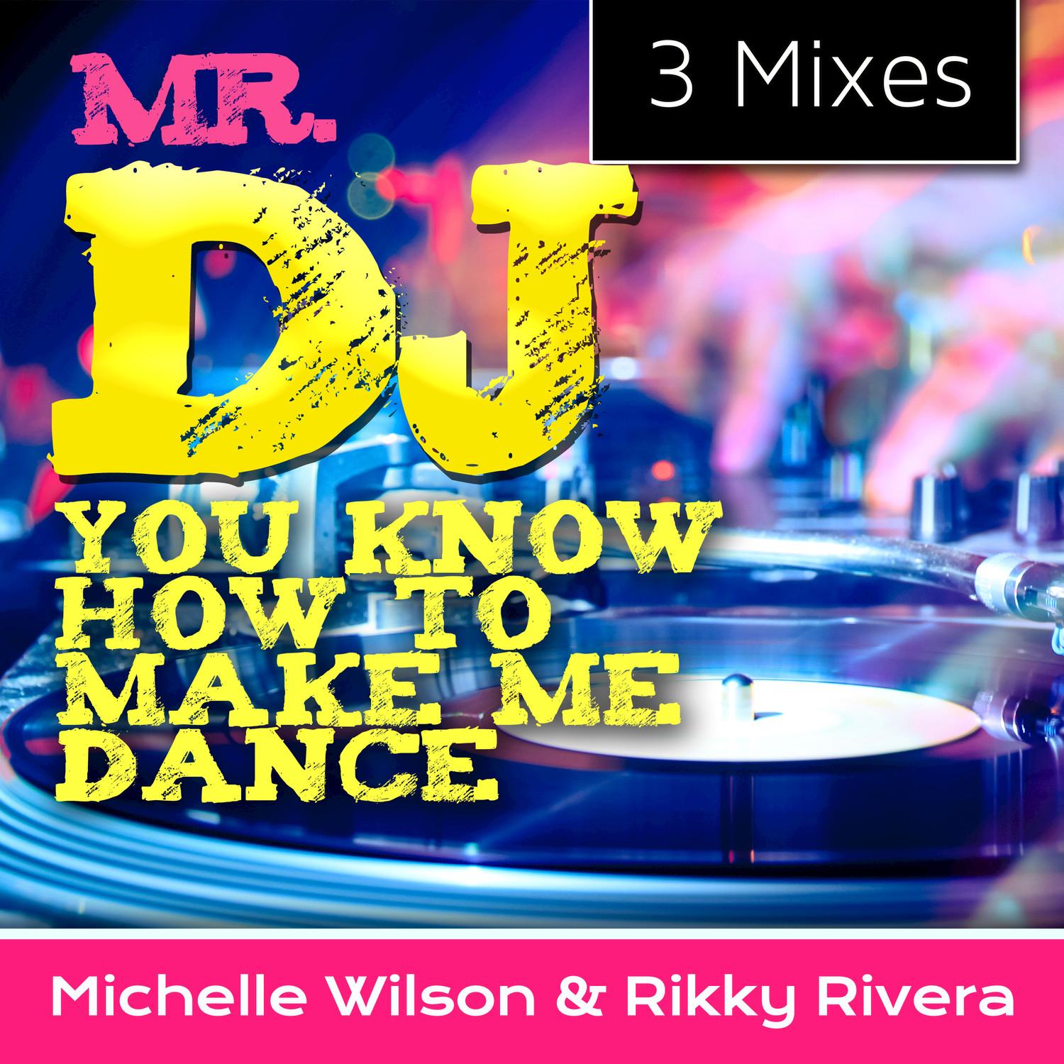 Mr. DJ You Know How to Make Me Dance