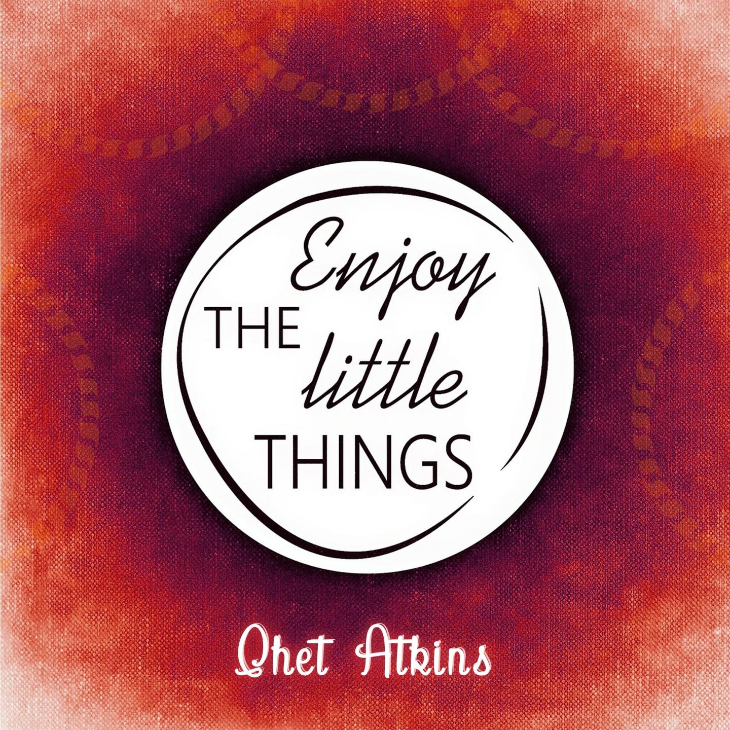 Enjoy The Little Things