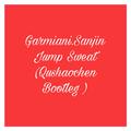 Garmiani,SanJin - Jump&Sweat (曲少臣 Bootleg )