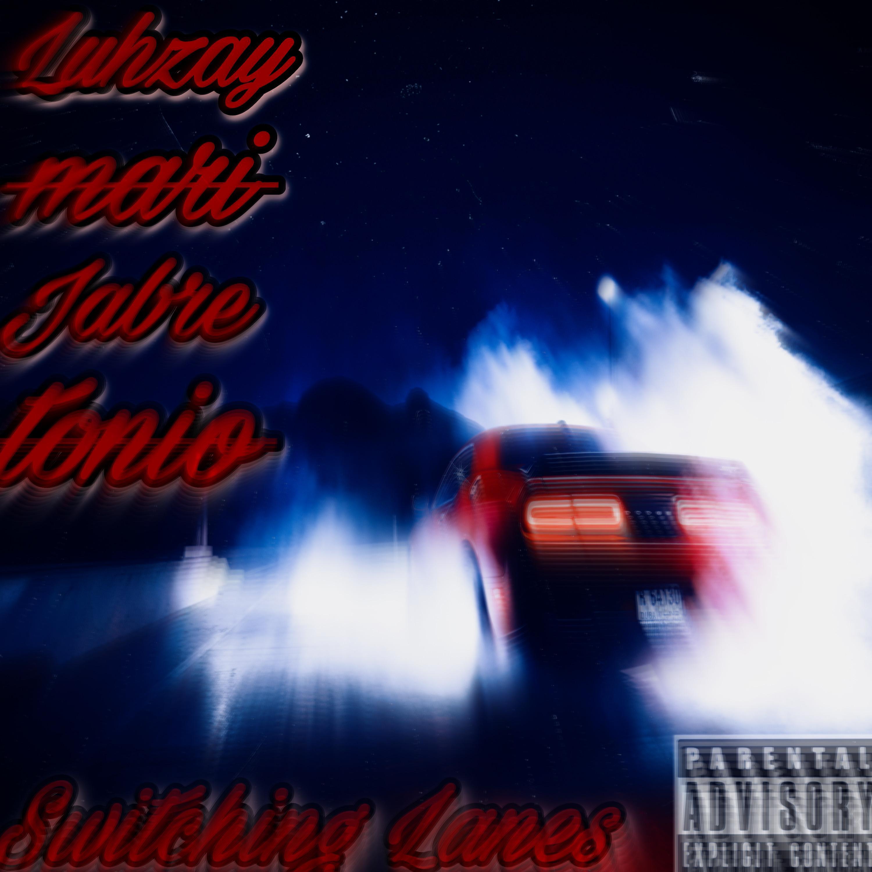 Switching Lanes (feat. LuhZay, Jabre & Mari)