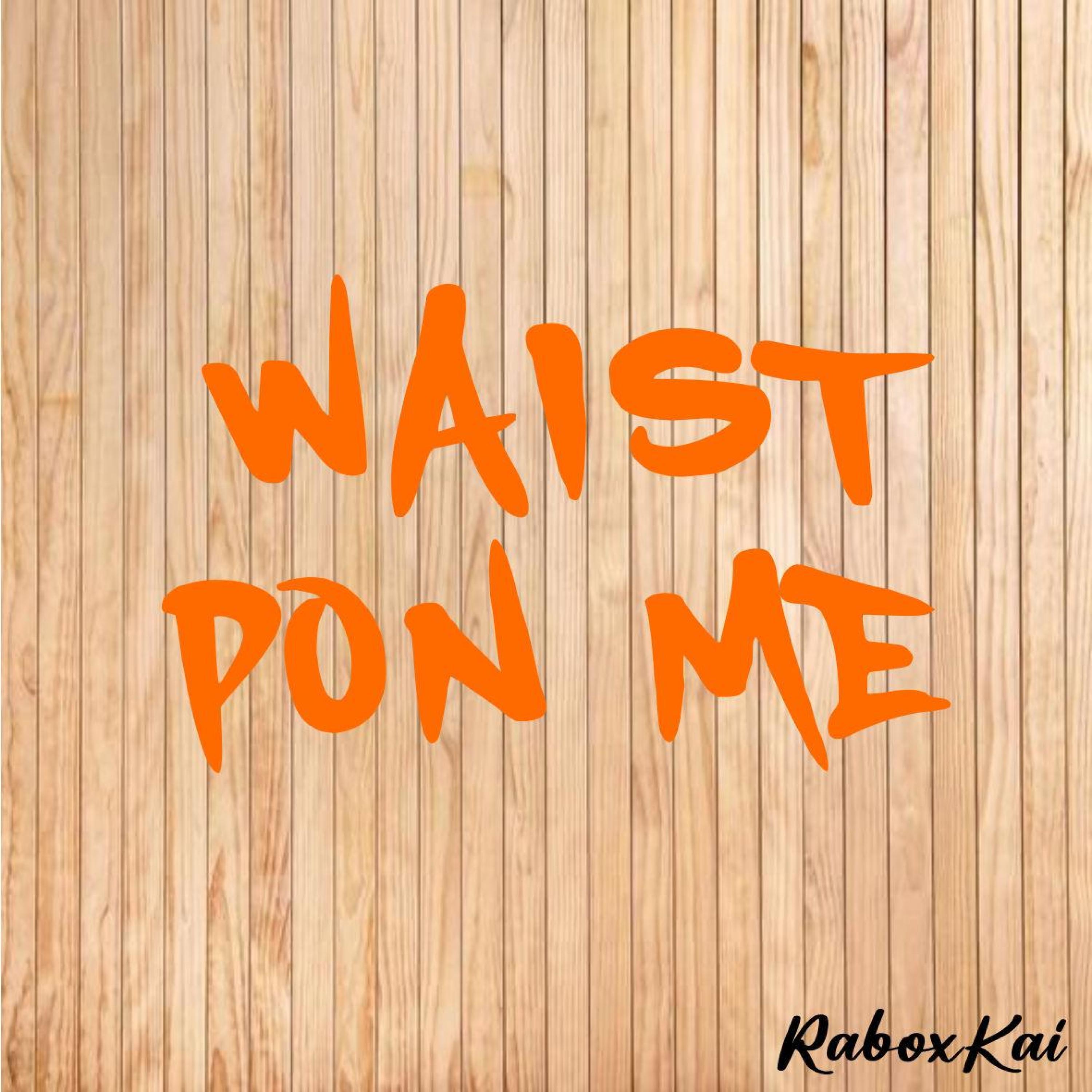 Rabo - Waist Pon Me