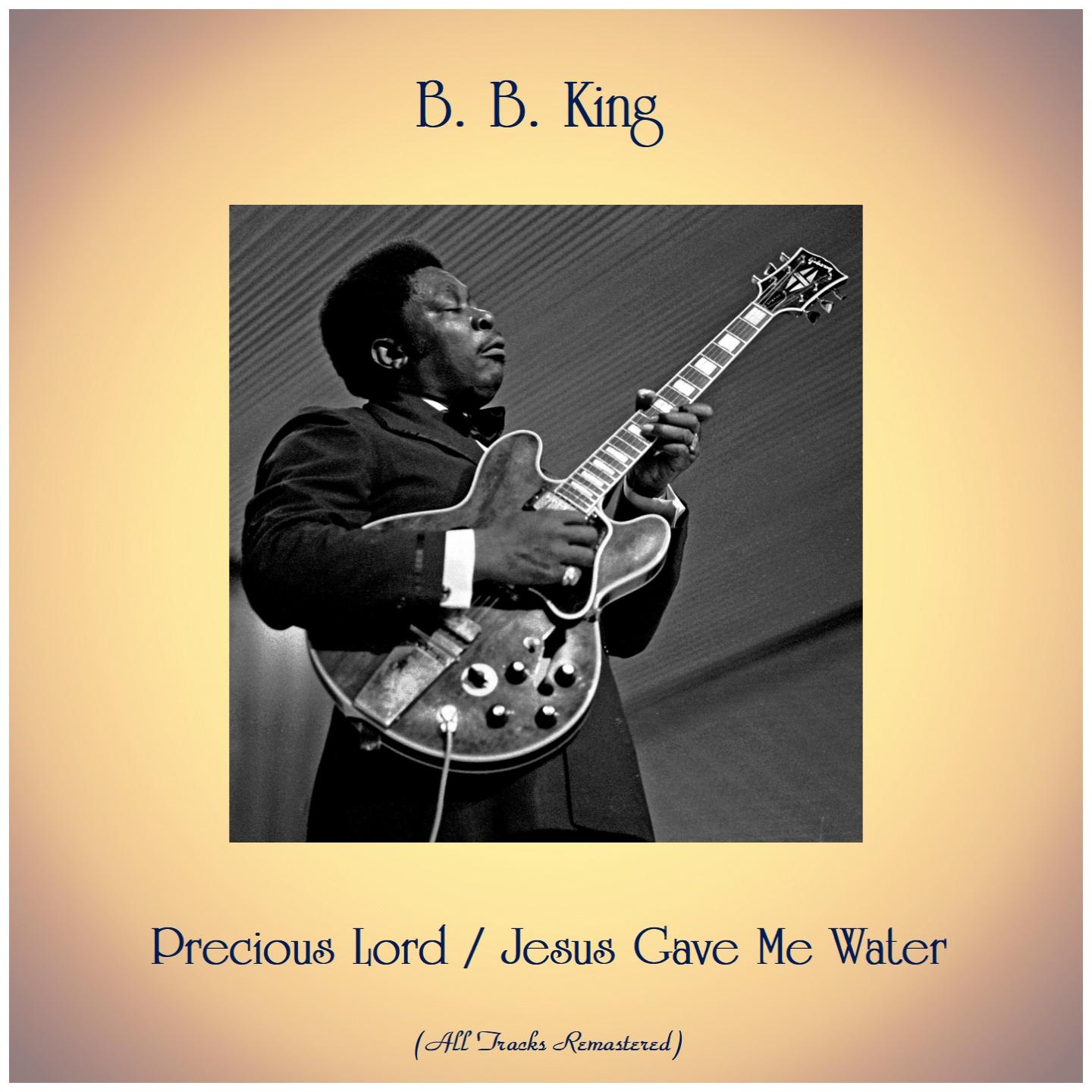 Precious Lord / Jesus Gave Me Water (All Tracks Remastered)