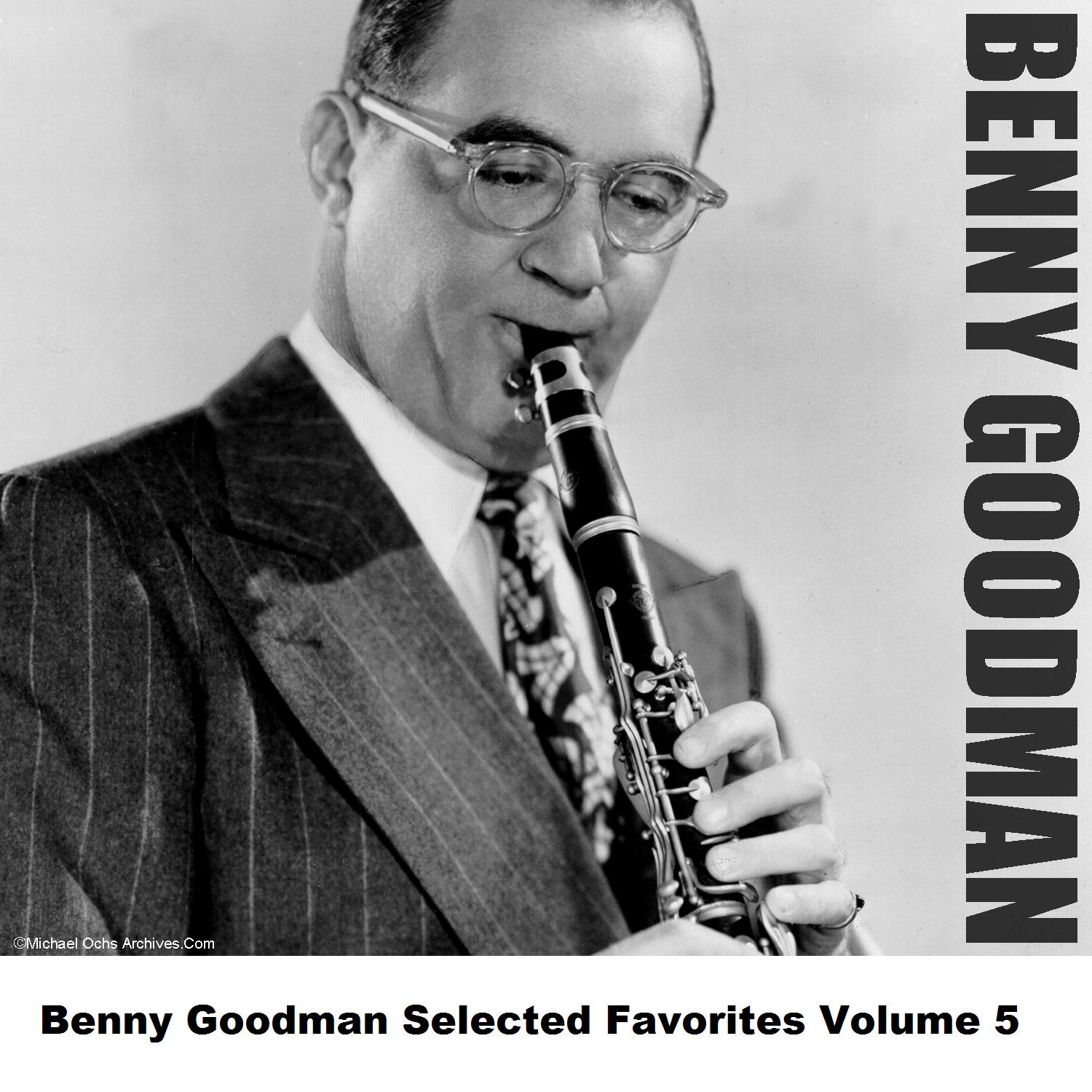 Benny Goodman Selected Favorites, Vol. 5