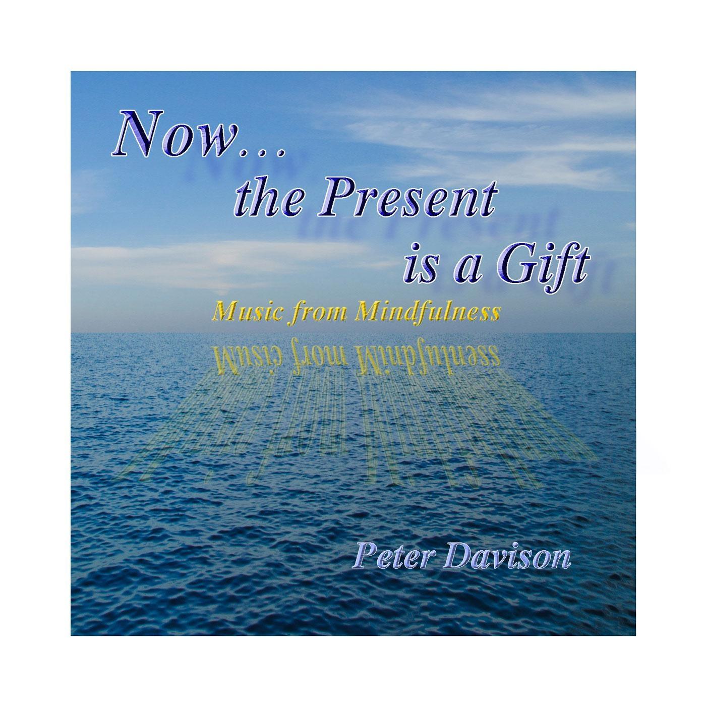 Now...the Present Is a Gift (Music from Mindfulness)