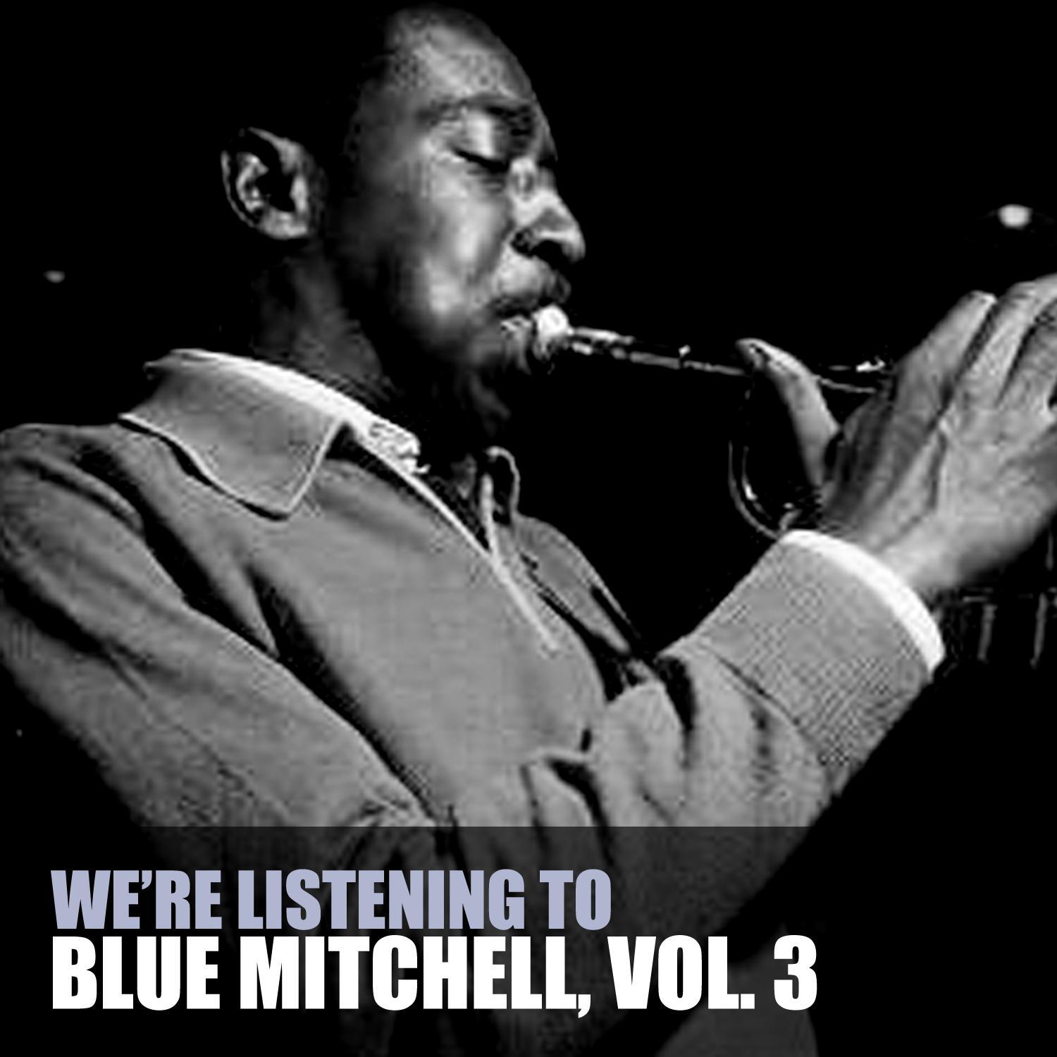 We're Listening to Blue Mitchell, Vol. 3