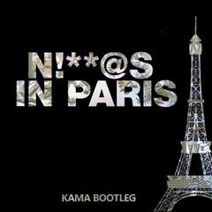 Ni**as In Paris（KAMA remix）