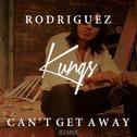 Can't Get Away (Kungs Remix)专辑