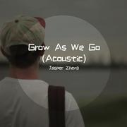 Grow As We Go (Acoustic Version)