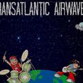 Transatlantic Airwaves
