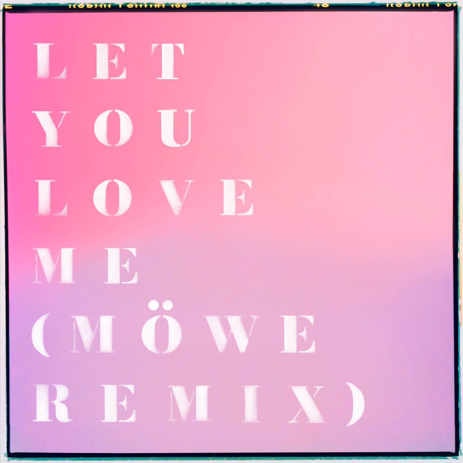 Let You Love Me (Möwe Remix)专辑