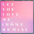 Let You Love Me (Möwe Remix)