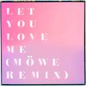 Let You Love Me (Möwe Remix)专辑