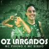 MC Binho - Oz Largados