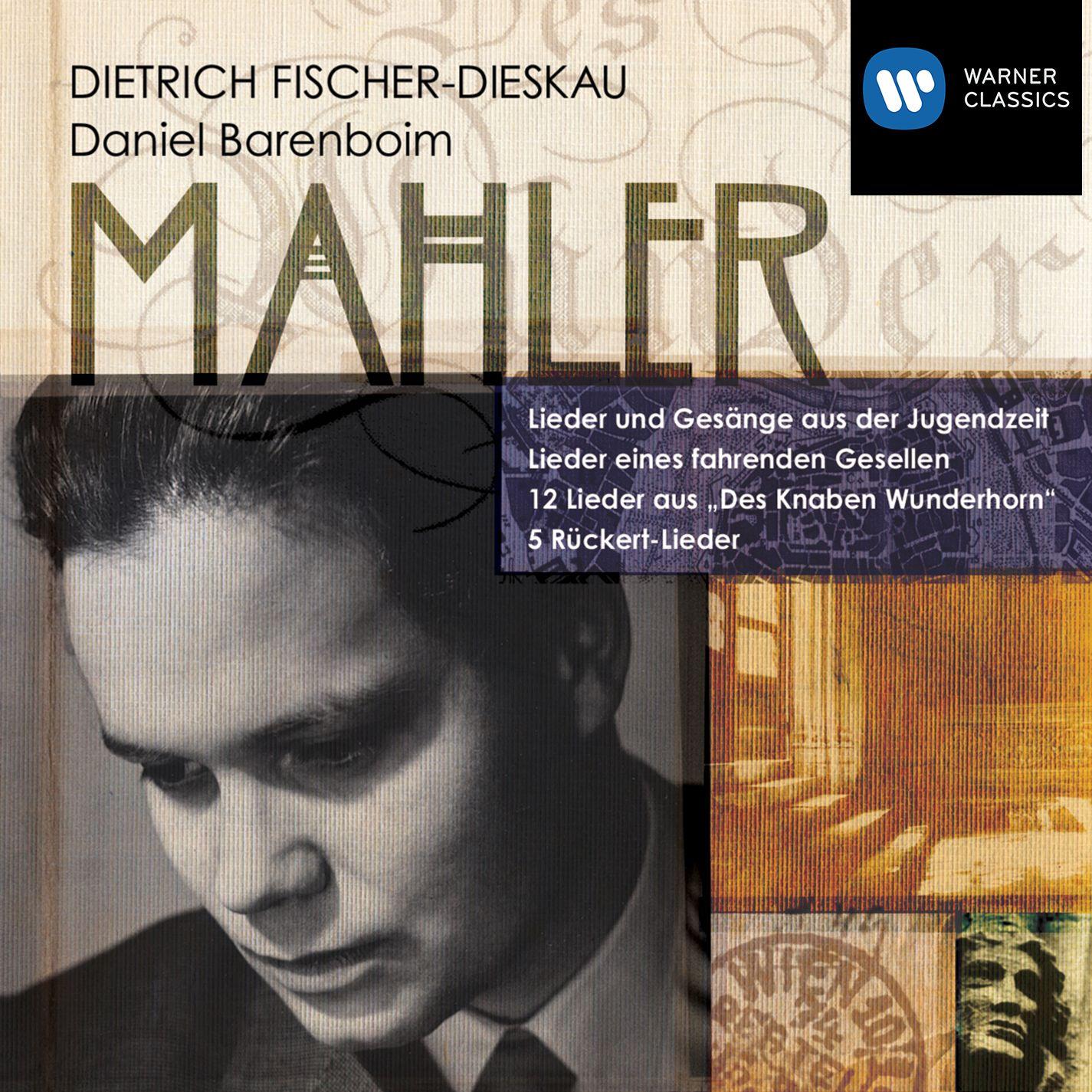 Mahler: Lieder und Gesänge aus der Jugendzeit, Lieder eines fahrenden Gesellen, 12 Lieder aus "Des Knaben Wunderhorn" & 5 Rückert-Lieder