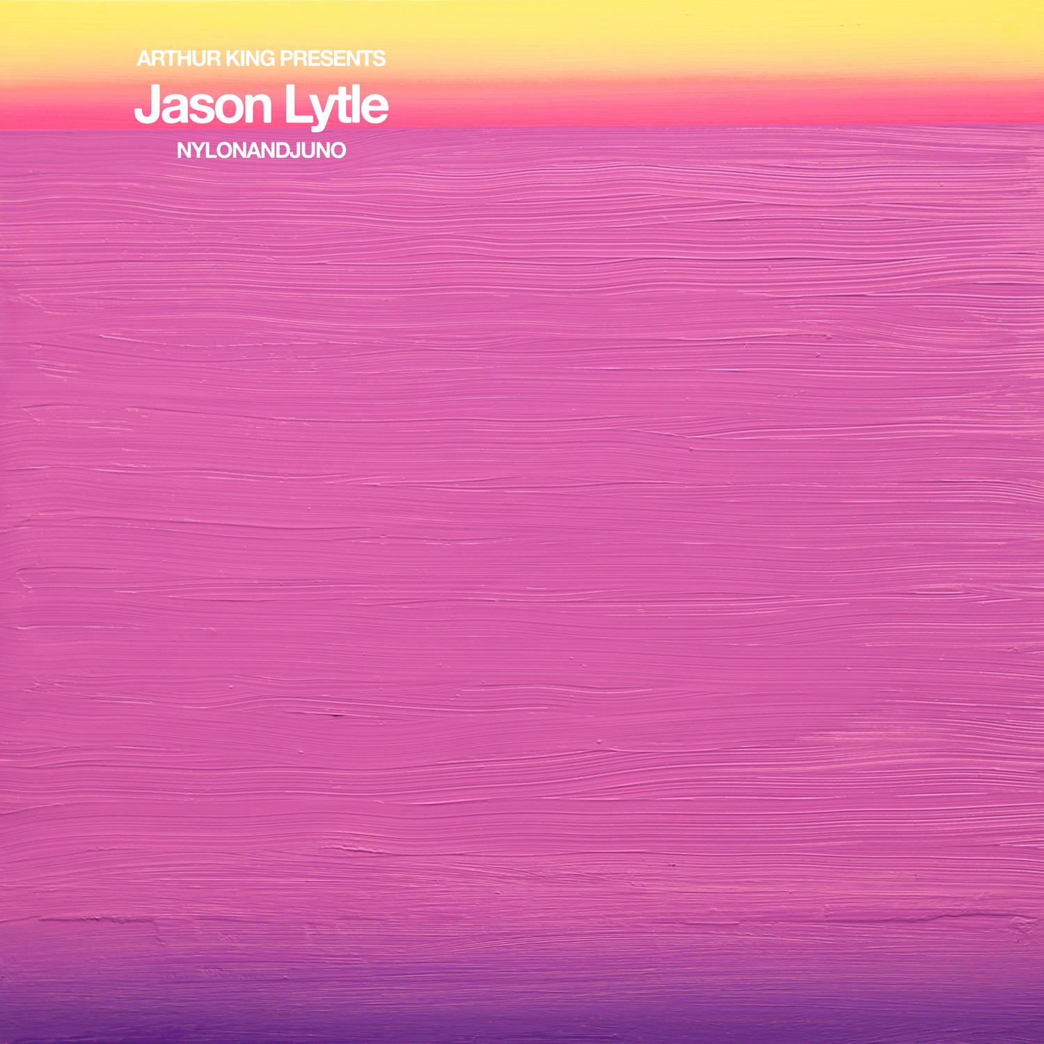 Arthur King Presents Jason Lytle: NYLONANDJUNO