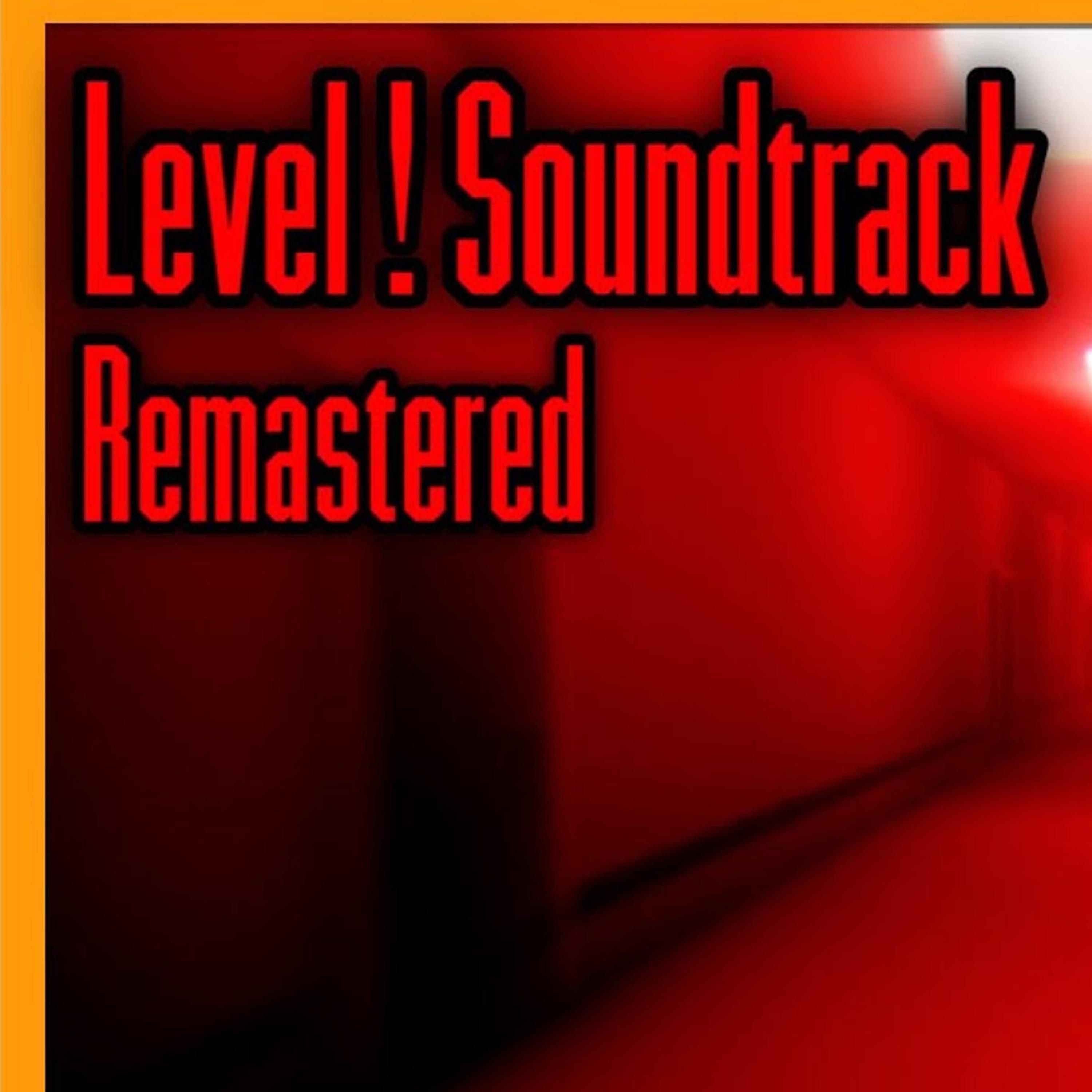 "Level !" but It's Actually a Soundtrack Remastered