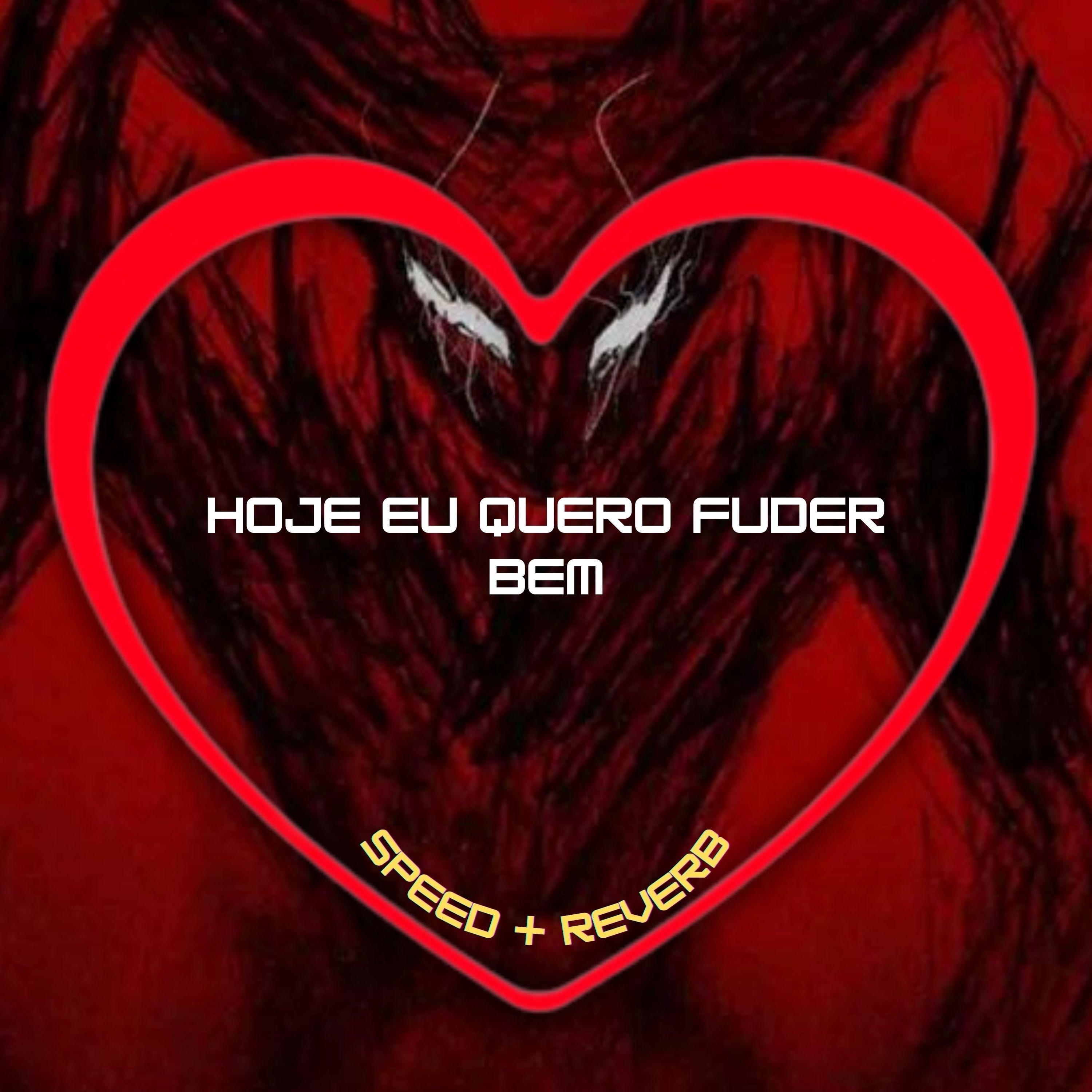 Hoje Eu Quero Fuder Bem (Speed + Reverb)