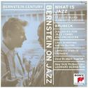 Bernstein Century: Bernstein on Jazz - What is Jazz?专辑