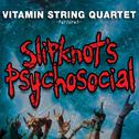 Vitamin String Quartet Performs Slipknot's Psychosocial专辑