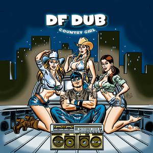Country Girl - Df Dub (Karaoke Version) 带和声伴奏