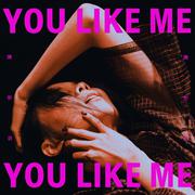 You Like Me