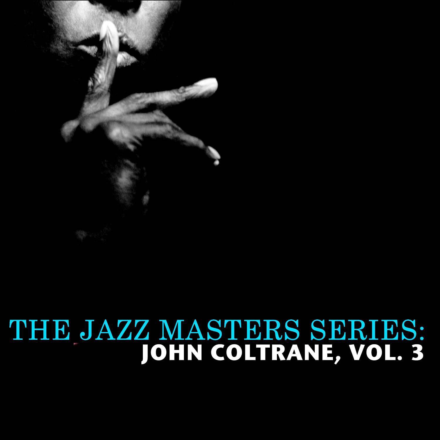 The Jazz Masters Series: John Coltrane, Vol. 3专辑