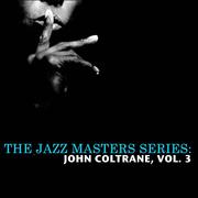 The Jazz Masters Series: John Coltrane, Vol. 3