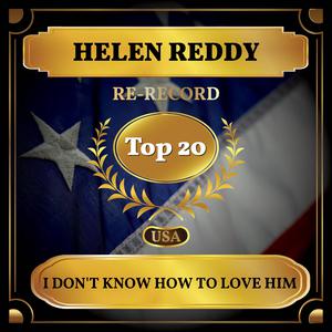 HELEN REDDY - I DON'T KNOW HOW TO LOVE HIM （降7半音）