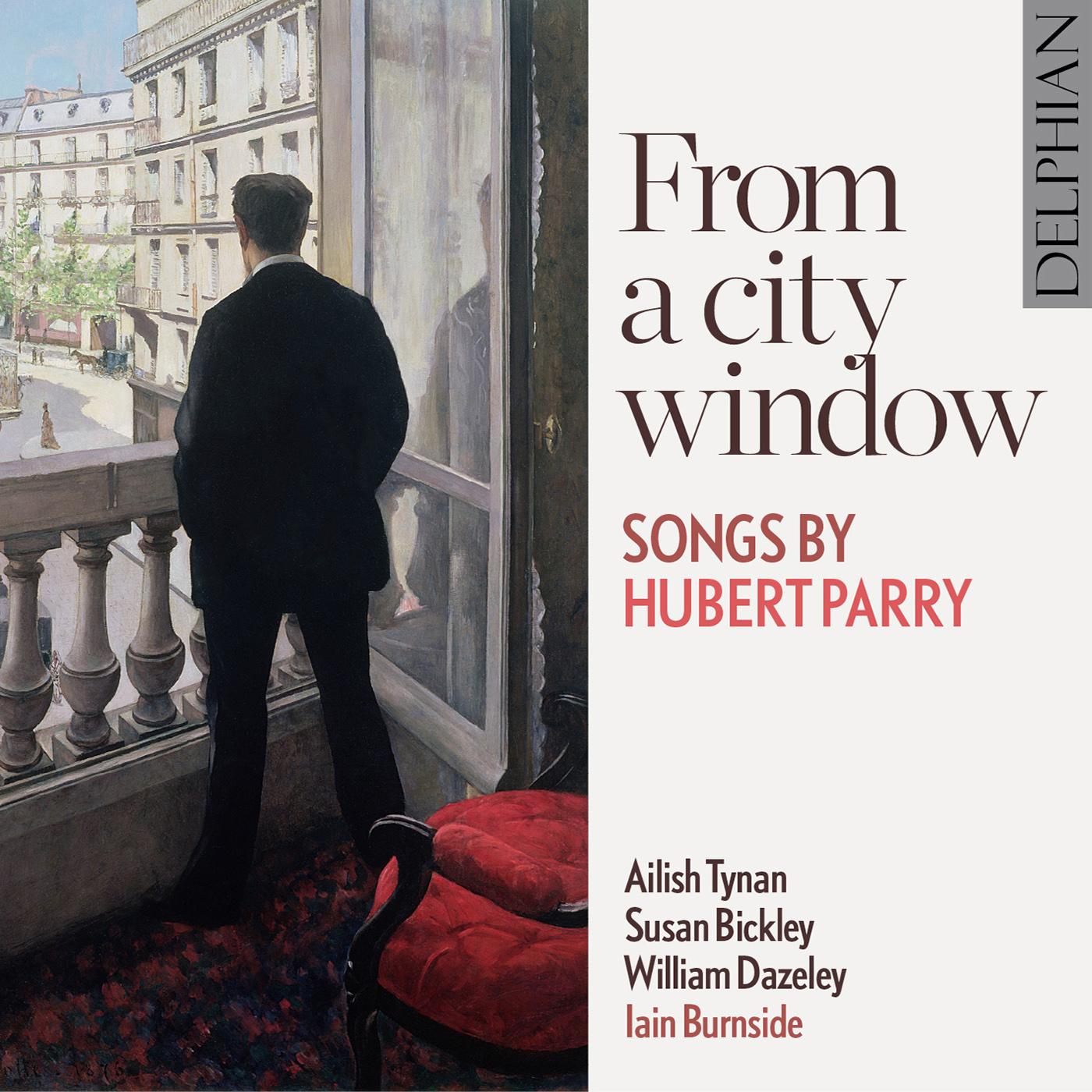PARRY, H.: Songs (From a City Window) (Tynan, Bickley, Dazeley, Burnside)