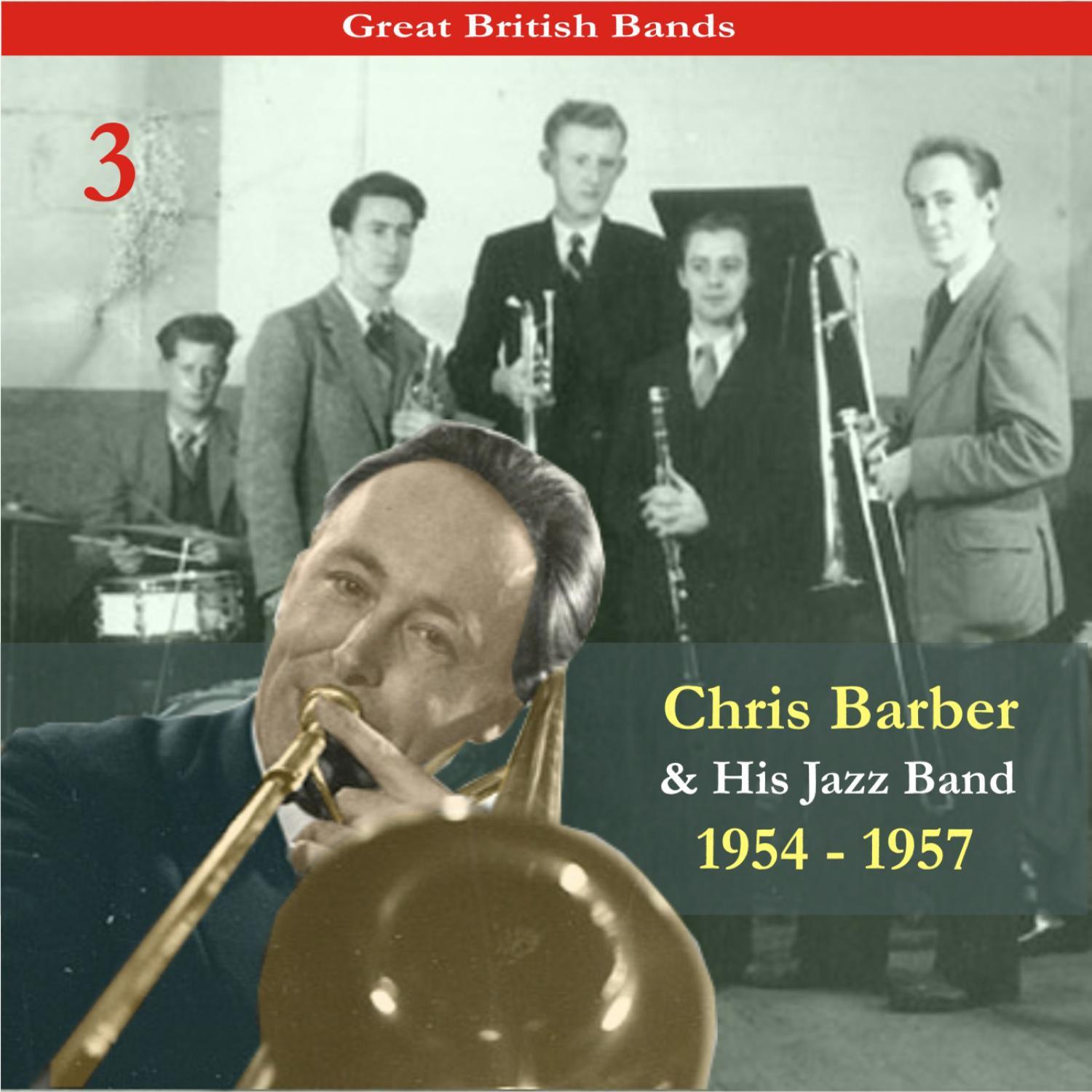 Great British Bands / Chris Barber & His Jazz Band, Volume 3 / Recordings 1954 - 1957