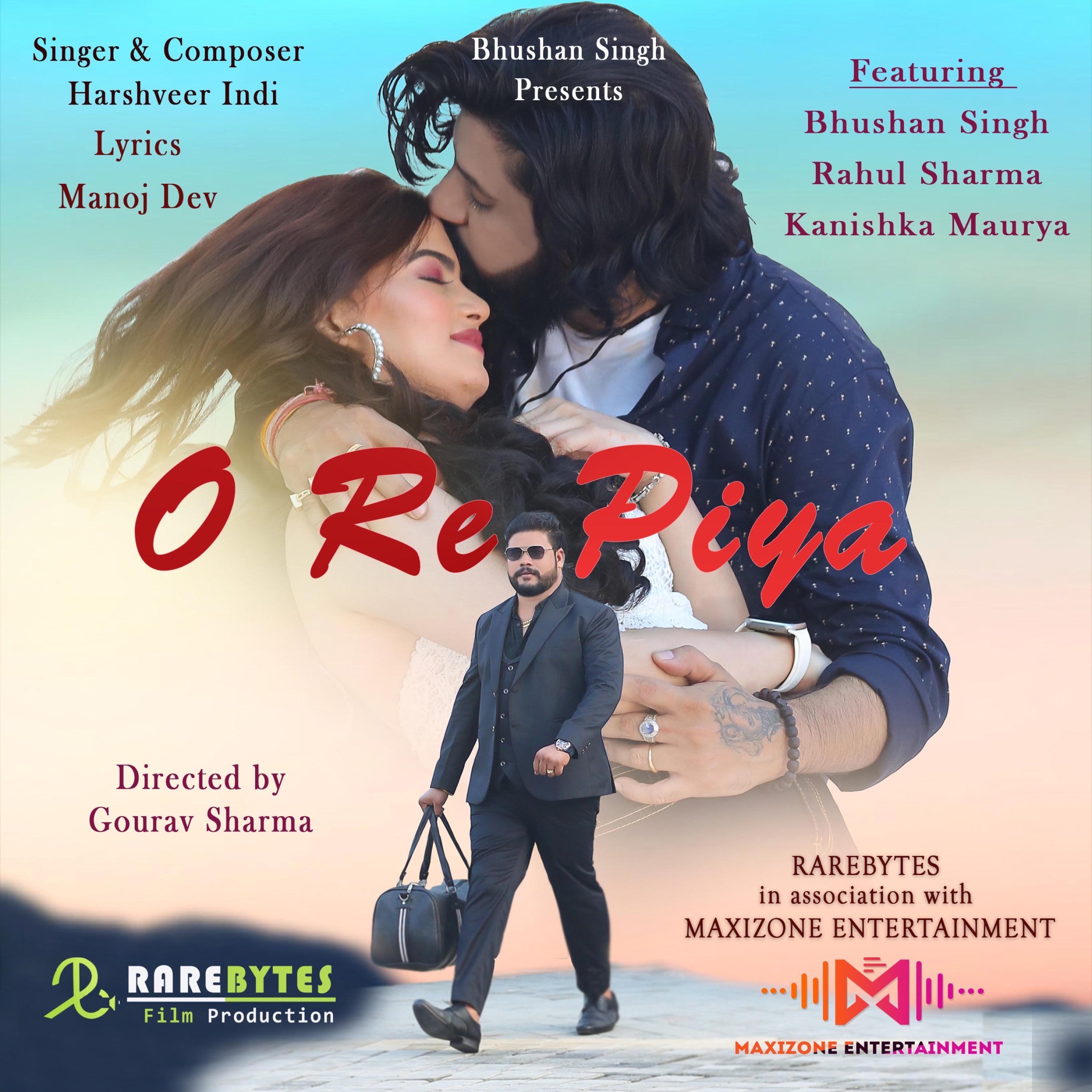 O Re Piya (feat. Bhushan Singh, Rahul Sharma & Kanishka maurya)