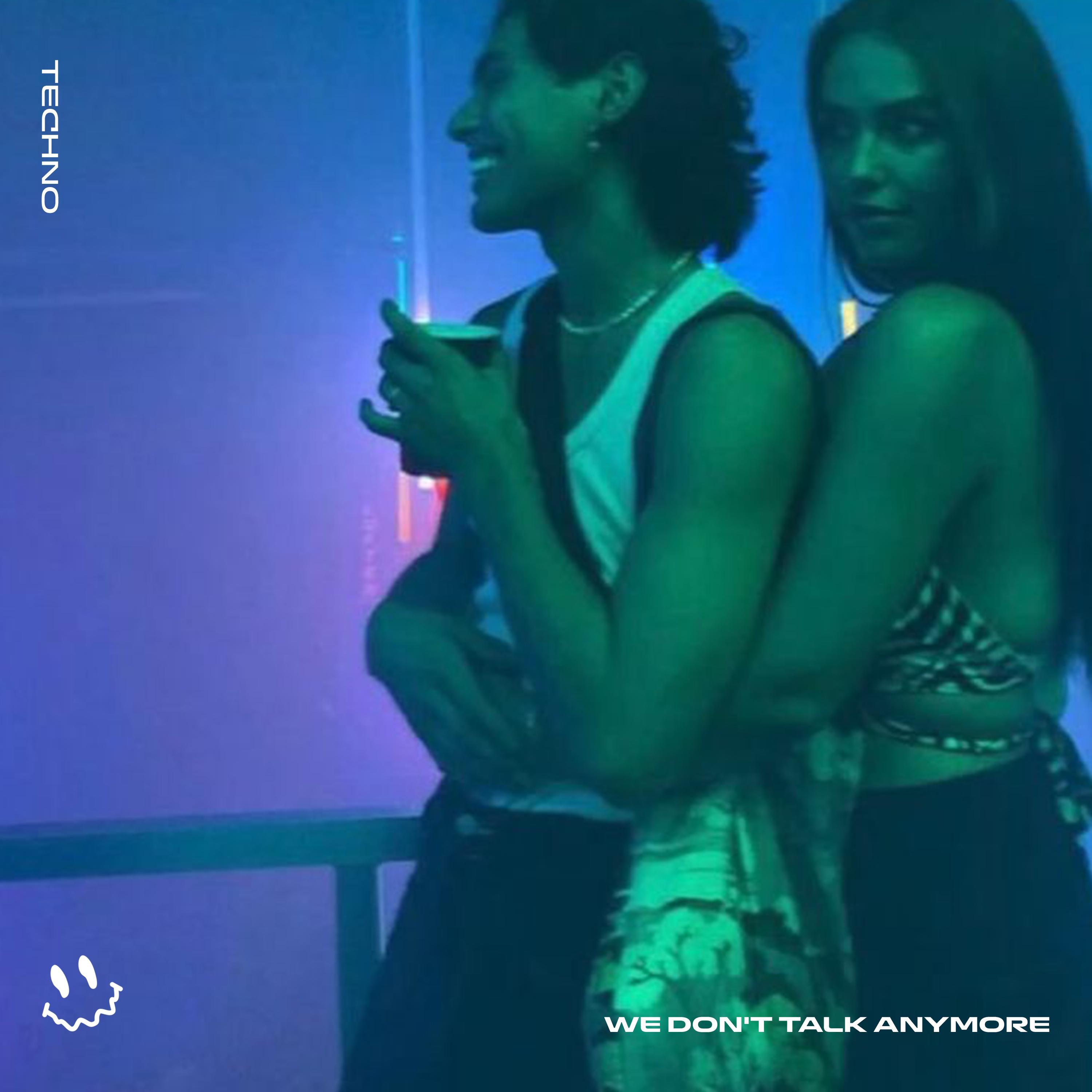 WE DON'T TALK ANYMORE (TECHNO)