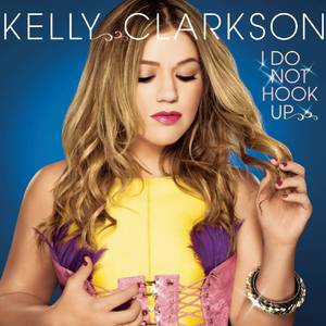Kelly Clarkson - I DO NOT HOOK UP （升8半音）