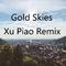 Gold skies(Xu Piao Remix)专辑