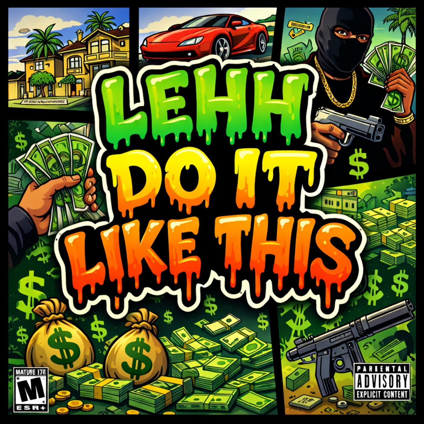 LEHH DO IT LIKE THIS