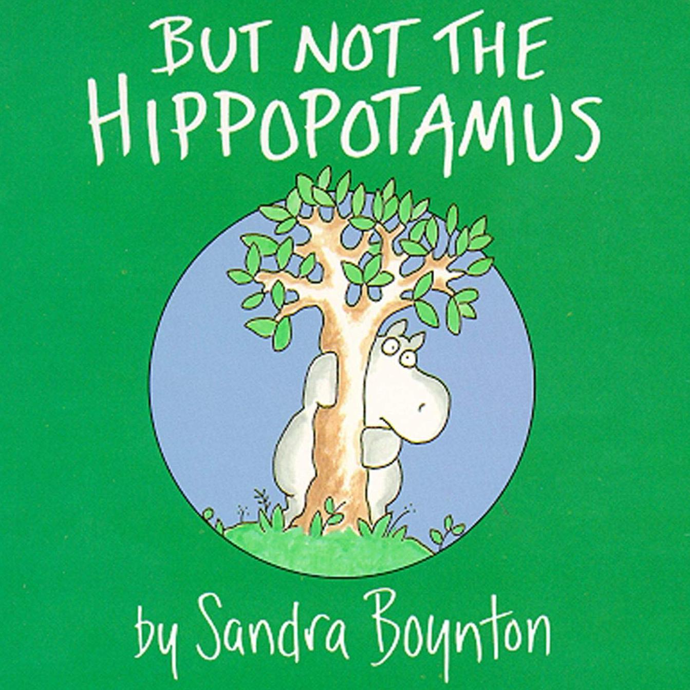 But Not the Hippopotamus（Sandra Boynton英文绘本）