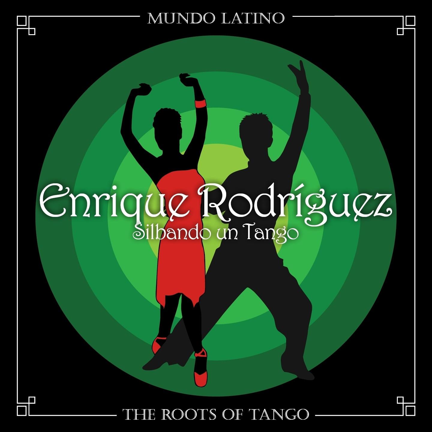 The Roots of Tango:Silbando un Tango