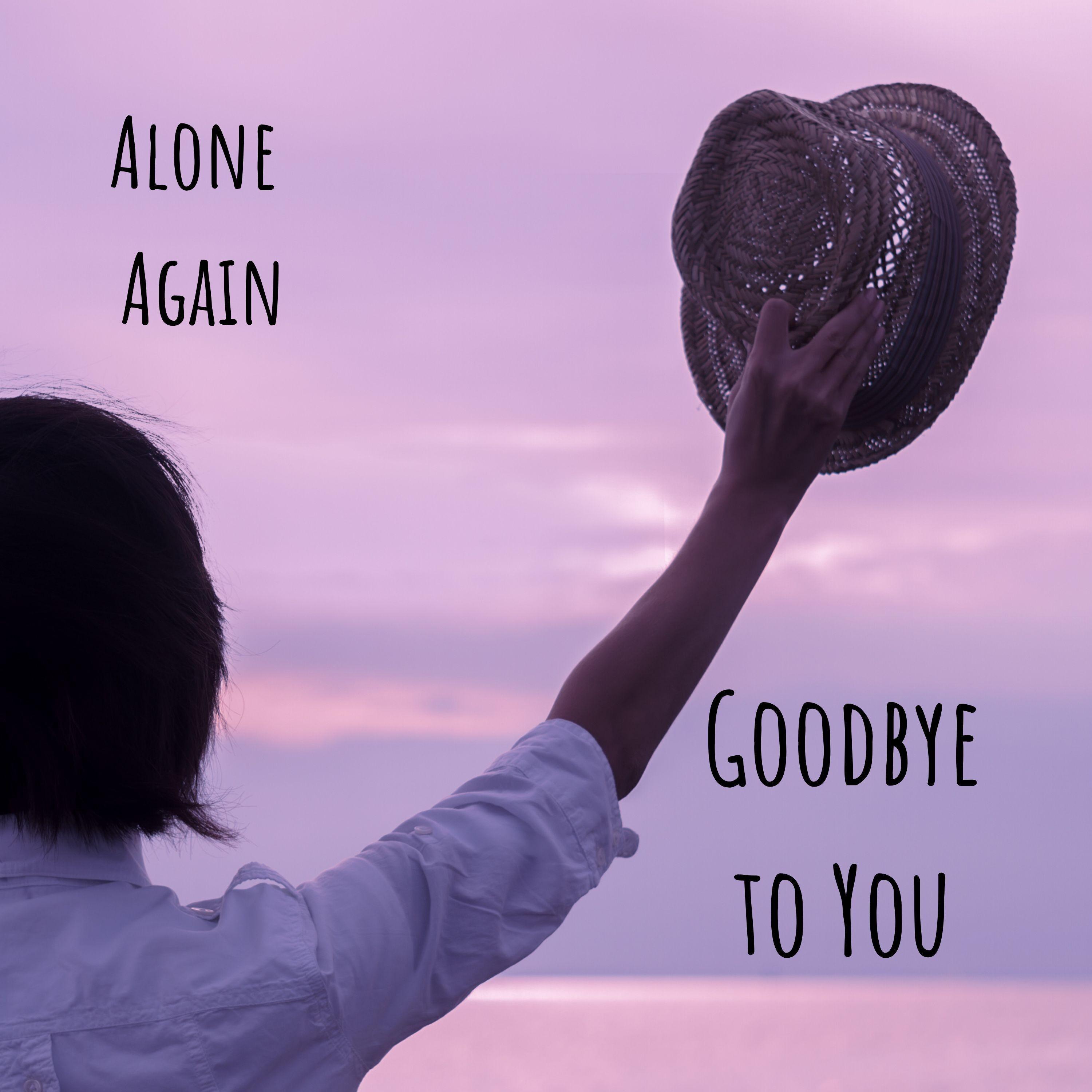 Alone Again - Goodbye to You