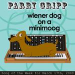 Wiener Dog On A Minimoog: Parry Gripp Song of the Week for March 17, 2009 - Single专辑